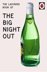 The Ladybird Book of The Big Night Out - Jason Hazeley ; Joel Morris - 9780718188672