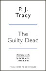 The Guilty Dead - P. J. Tracy - 9780718189822