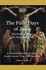 The Final Days of Jesus - Mark D Smith - 9780718847104