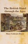 The British Hotel Through the Ages - Mary Cathcart Borer - 9780718848422