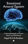 Emotional Amoral Egoism - Nayef Al-Rodhan - 9780718895723