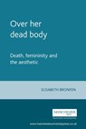 Over Her Dead Body - Elisabeth Bronfen - 9780719038273