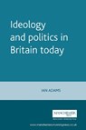 Ideology and Politics in Britain Today - Ian Adams - 9780719050565