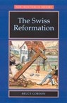 The Swiss Reformation - Bruce Gordon - 9780719051180