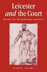 Leicester and the Court - Simon Adams - 9780719053252