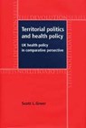 Territorial Politics and Health Policy - Scott L. Greer - 9780719069505