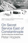 On Secret Service East of Constantinople - Peter Hopkirk - 9780719564512
