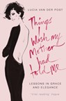 Things I Wish My Mother Had Told Me - Lucia Van Der Post - 9780719566691