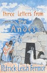 Three Letters from the Andes - Patrick Leigh Fermor - 9780719566851