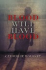 Blood Will Have Blood - Catherine Moloney - 9780719828058