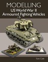 Modelling US World War II Armoured Fighting Vehicles - Tom Cole - 9780719840272