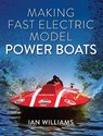 Making Fast Electric Model Power Boats - Ian Williams - 9780719842597