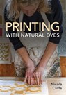 Printing with Natural Dyes - Nicola Cliffe - 9780719843242