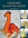 Creating Sculpted Cakes - Victoria White - 9780719843303