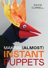 Making (Almost) Instant Puppets - David Currell - 9780719843976