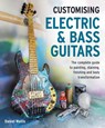 Customising Electric & Bass Guitars - Daniel Wallis - 9780719845802