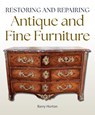 Restoring and Repairing Antique and Fine Furniture - Barry Horton - 9780719846267