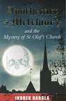 Apothecary Melchior and the Mystery of St Olaf's Church - Indrek Hargla - 9780720618440