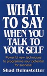 What to Say When You Talk to Yourself - Shad Helmstetter - 9780722525111