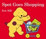 Spot Goes Shopping - Eric Hill - 9780723289975