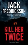 Kill Her Twice - Jack Fredrickson - 9780727850638