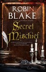Secret Mischief - Robin Blake - 9780727890702