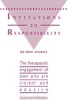 Invitations to Responsibility: The therapeutic engagement of men who are violent and abusive - Alan Jenkins - 9780731696215