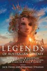 LEGENDS OF AUSTRALIAN FANTASY - Jack Dann ; Jonathan Strahan - 9780732288488
