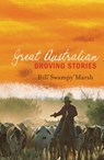 GREAT AUSTRALIAN DROVING STORIES - Bill Marsh - 9780733322303