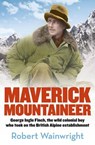 The Maverick Mountaineer - WAINWRIGHT,  Robert - 9780733333729
