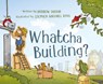 Whatcha Building? - Andrew Daddo - 9780733334160