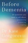 Before Dementia - Dr Kate Gregorevic - 9780733342226