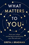 What Matters to You - Greta J. Bradman - 9780733343575