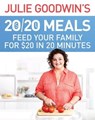 Julie Goodwin's 20/20 Meals: Feed your family for $20 in 20 minutes - Julie Goodwin - 9780733634888