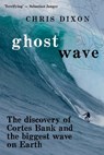 Ghost Wave - Chris (Department of Politics and History Dixon - 9780733637414