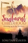 A Sunburnt Childhood - Ms Toni Tapp Coutts - 9780733637810