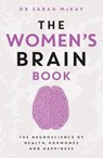 The Women's Brain Book: The Neuroscience of Health, Hormones and Happiness - Sarah McKay - 9780733638527