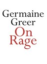 On Rage - Germaine Greer - 9780733644092