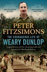 The Courageous Life of Weary Dunlop - Peter FitzSimons - 9780733650314