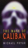 The Mask of Caliban - Michael Pryor - 9780734413345