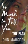 So Much to Tell You: The Play - John Marsden - 9780734414496