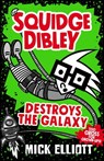 Squidge Dibley Destroys the Galaxy - Mick Elliott - 9780734419453