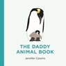 The Daddy Animal Book - Jennifer Cossins - 9780734419880