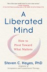 A Liberated Mind - Steven C. Hayes - 9780735214019