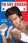Yo Soy Duran: Mi Autobiografia - Roberto Duran - 9780735215184