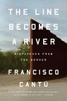 The Line Becomes a River - Francisco Cantu - 9780735217737