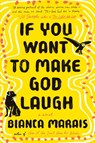 If You Want to Make God Laugh - Bianca Marais - 9780735219335