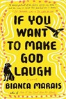 If You Want to Make God Laugh - Bianca Marais - 9780735219335