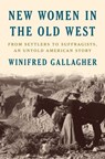 New Women in the Old West - Winifred Gallagher - 9780735223264