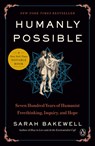 Humanly Possible: Seven Hundred Years of Humanist Freethinking, Inquiry, and Hope - Sarah Bakewell - 9780735223394